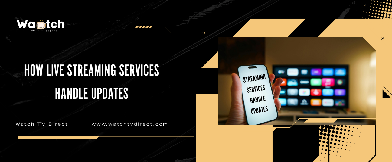 how live streaming services handle updates