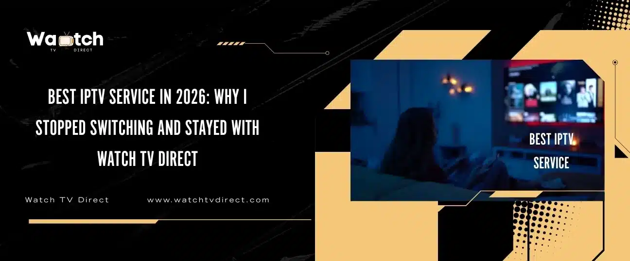 Best IPTV Service 2026 - Watch TV Direct Live Streaming